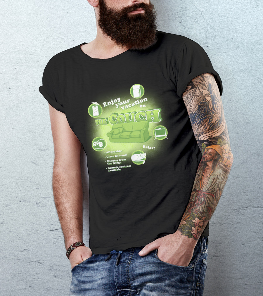 Enjoy Your Vacation On The Couch Relax Affordable Close To Home Minutes From The Fridge Remote Controls Available T-Shirt