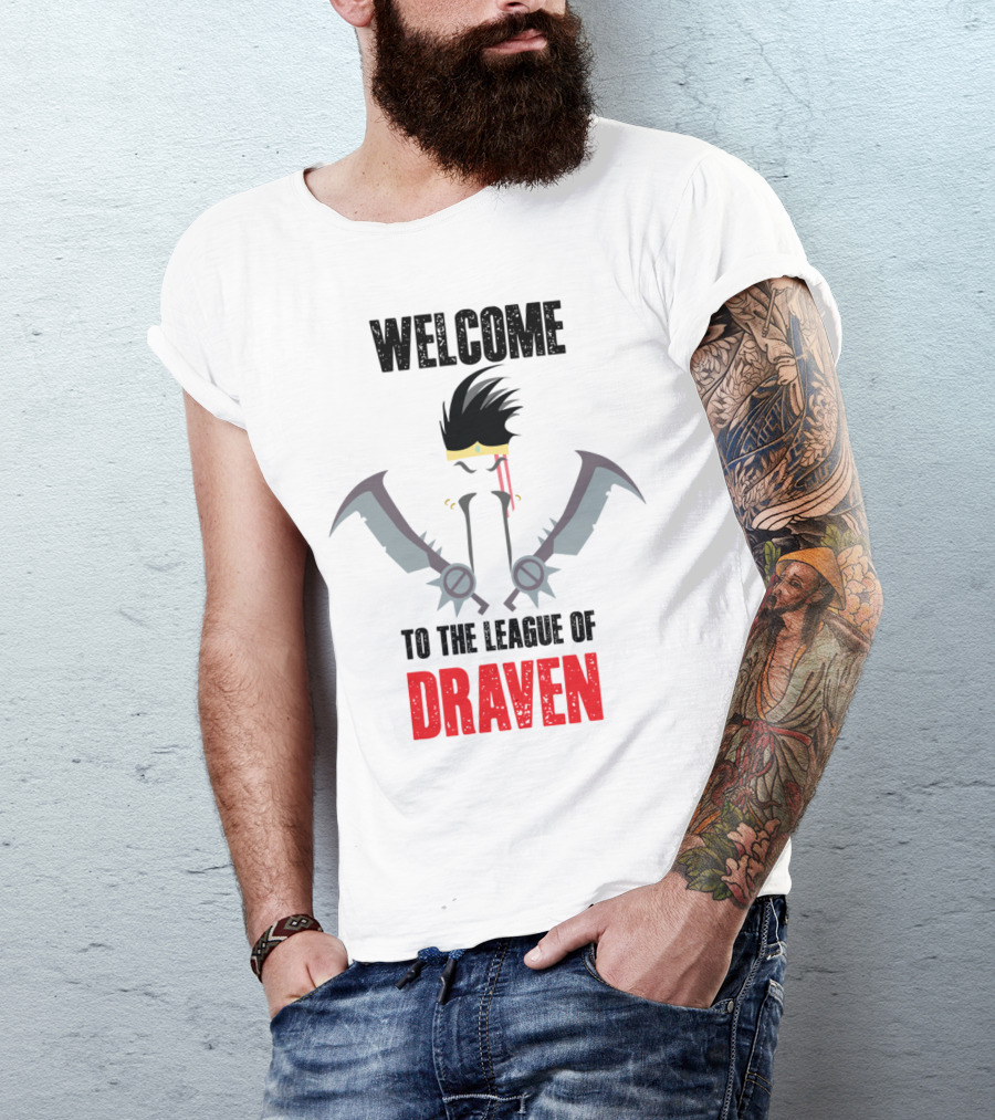 Welcome To The League Of Draven T-Shirt