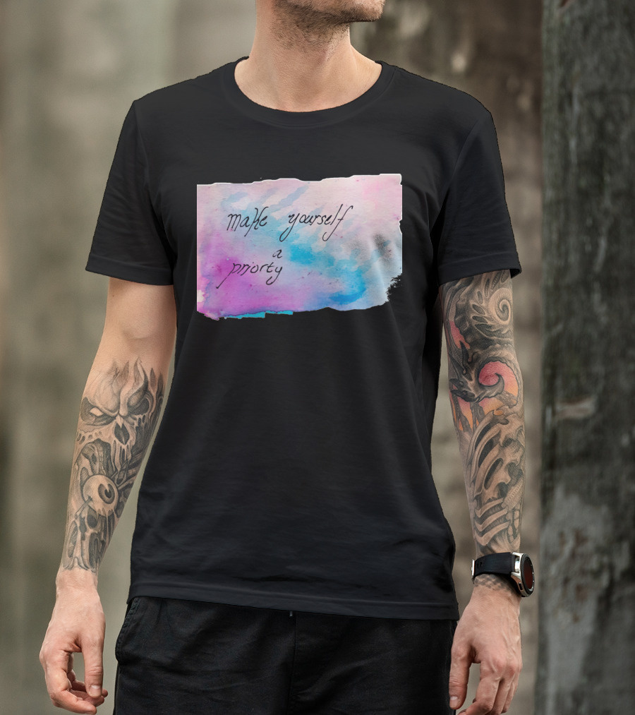 Make Yourself A Priority Watercolor Inspiration T-Shirt