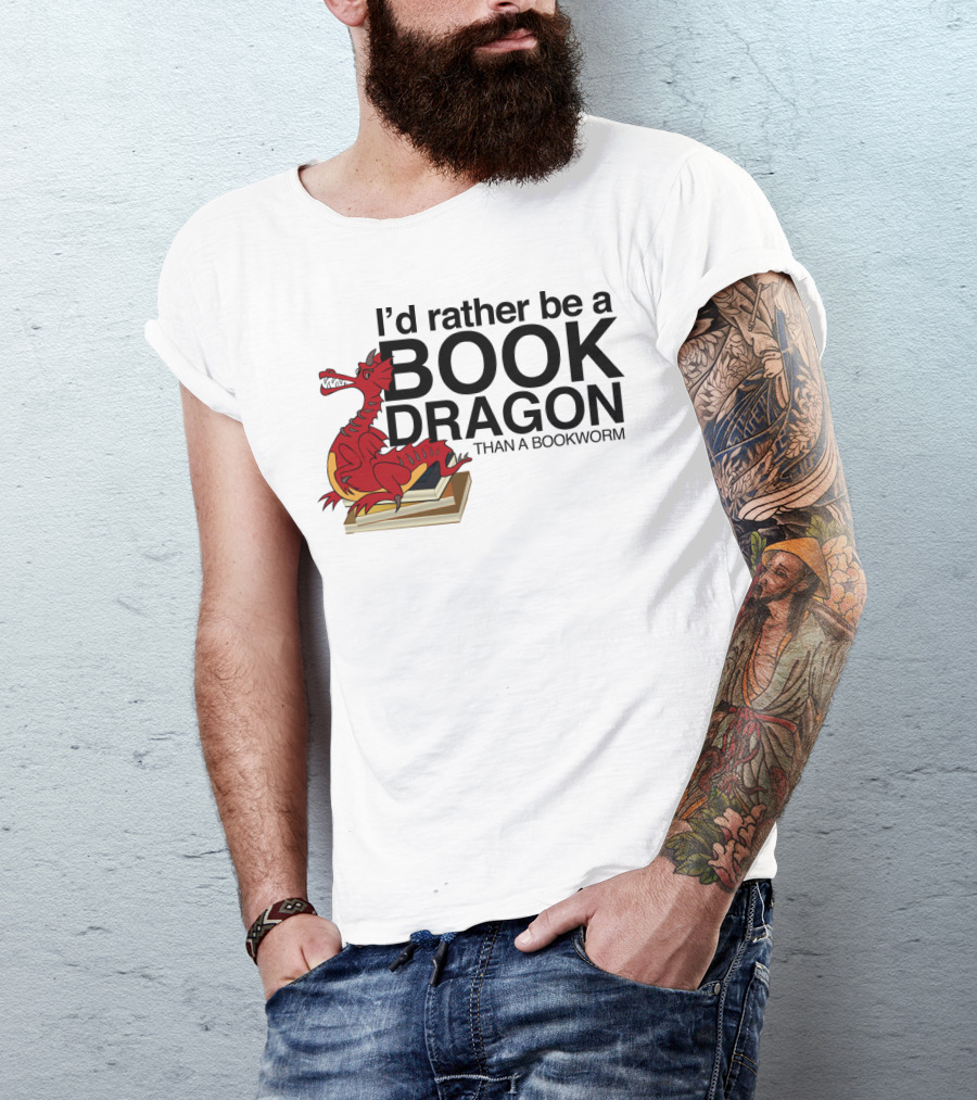 I'd Rather Be A Book Dragon Than A Bookworm T-Shirt