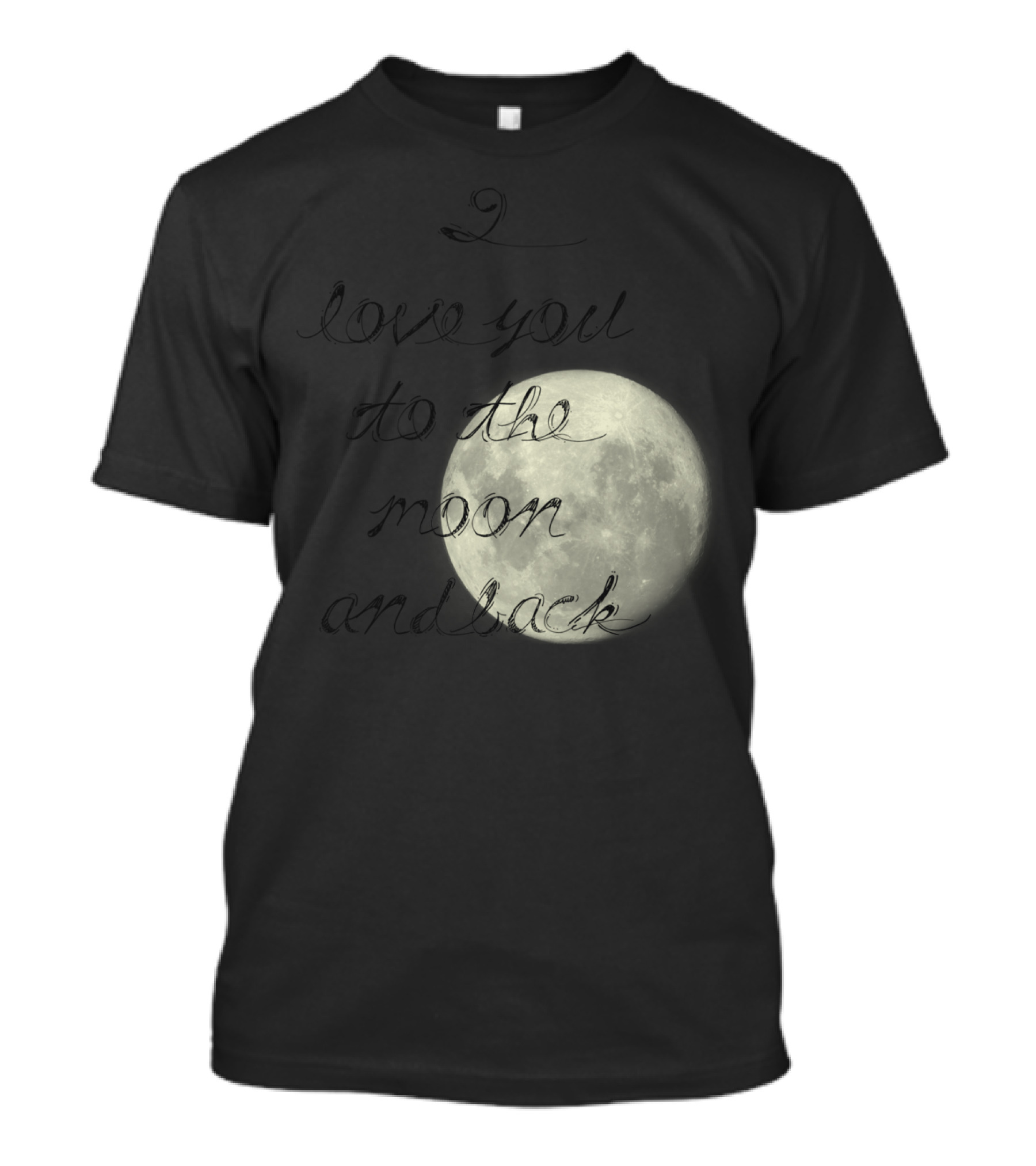 I Love You To The Moon And Back Full Moon Inspirational Phrase T-Shirt