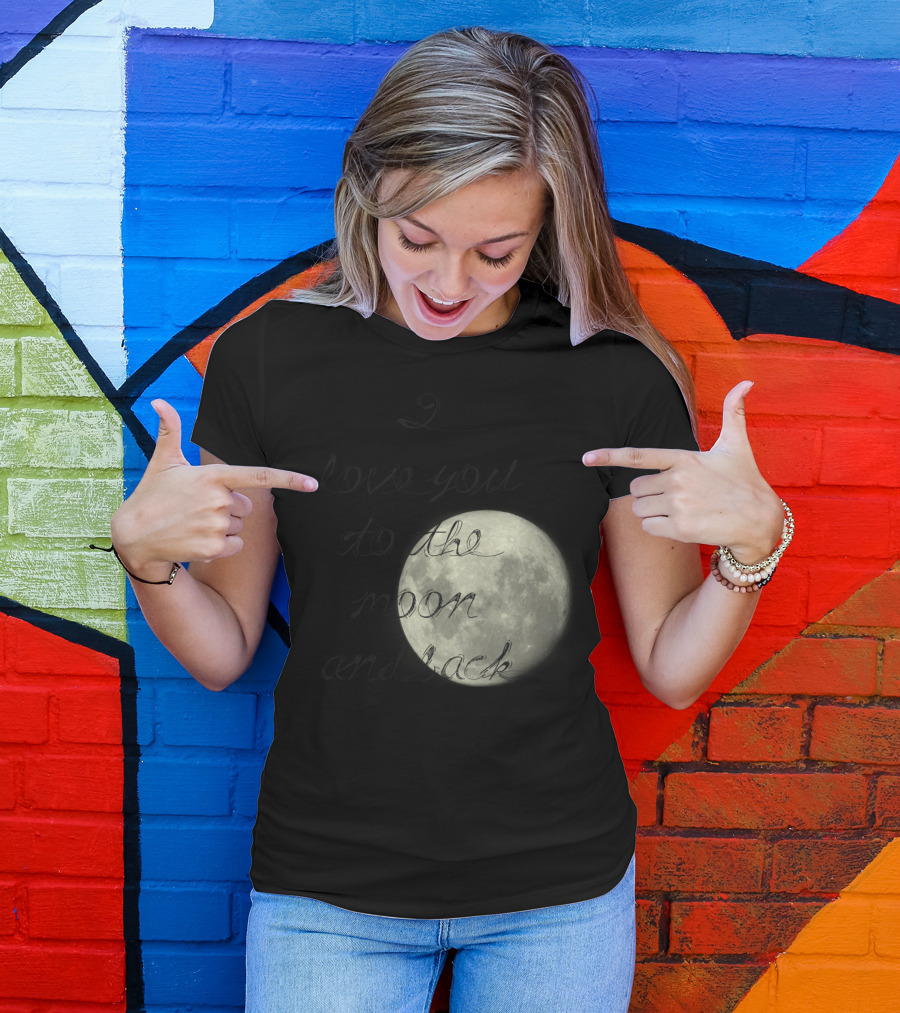 I Love You To The Moon And Back Full Moon Inspirational Phrase T-Shirt