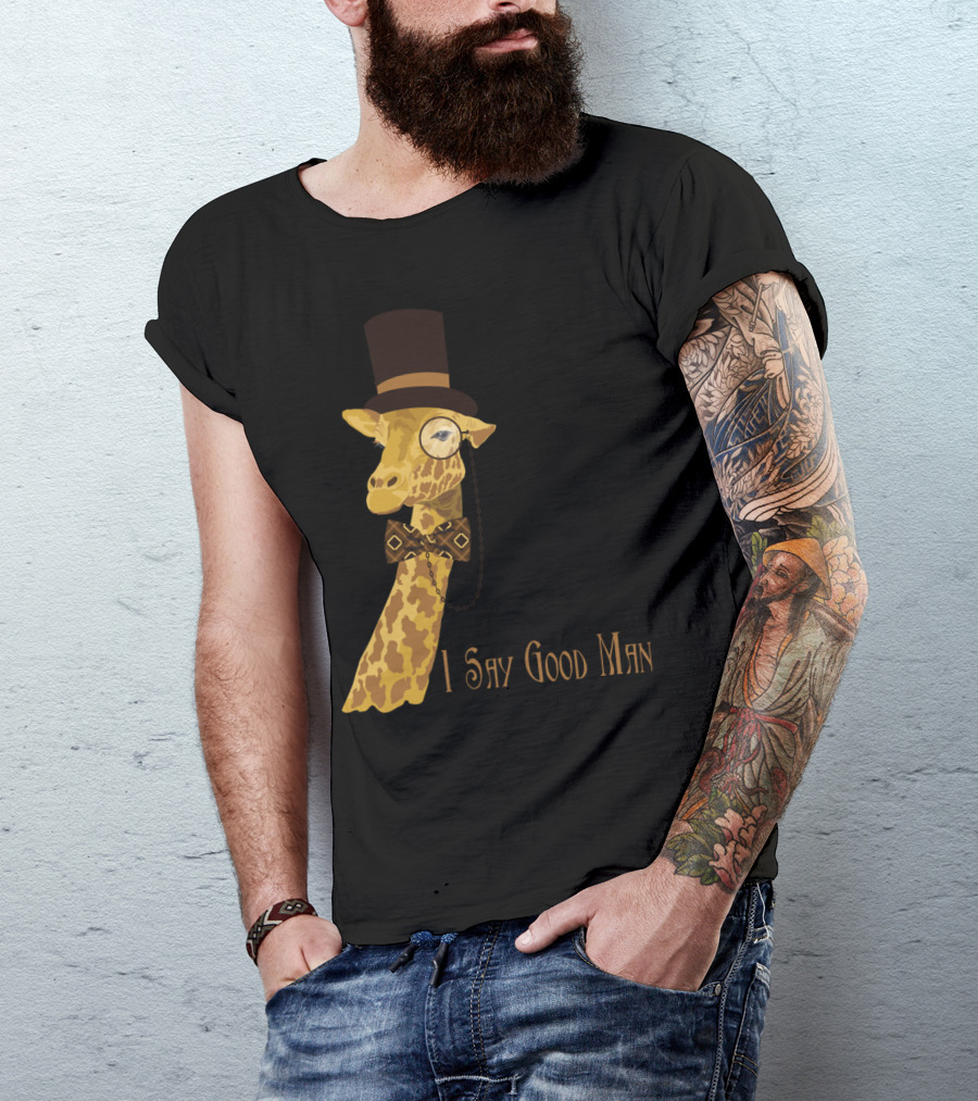 I Say Good Man Giraffe With Monocle Bow Tie And Top Hat T-Shirt