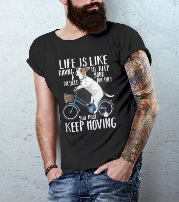 Life Is Like Riding A Bicycle You Must Keep Moving Dog Riding Bicycle T-Shirt