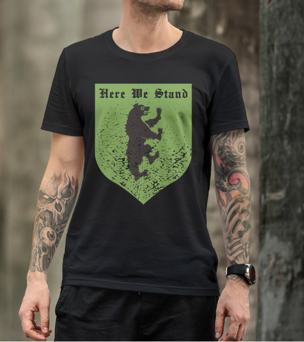 House Mormont Sigil Here We Stand Bear Island Though T-Shirt