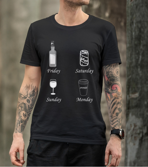 Friday Bottle Saturday Beer Sunday Wine Monday Coffee T-Shirt
