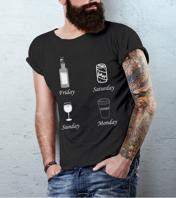 Friday Bottle Saturday Beer Sunday Wine Monday Coffee T-Shirt