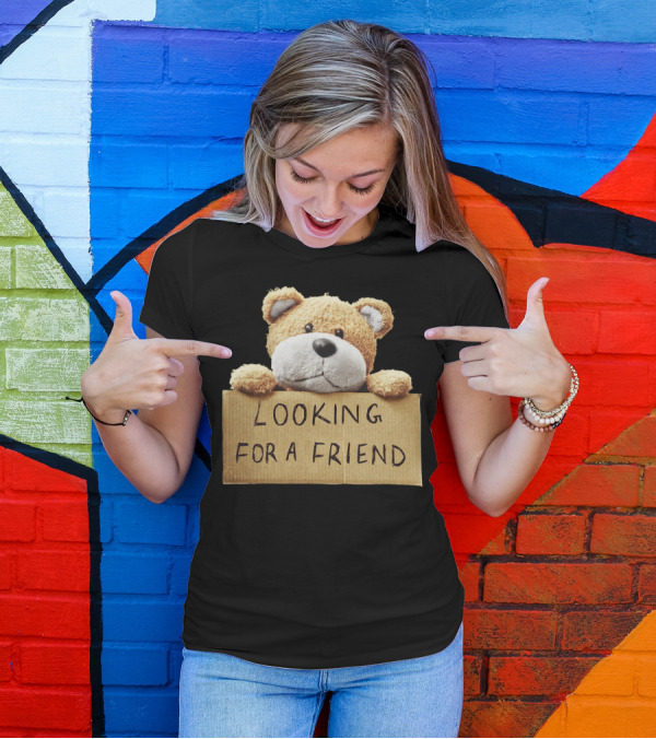 Teddy Bear Looking For A Friend T-Shirt