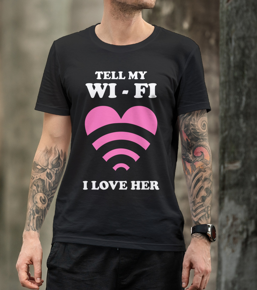 Tell My WiFi I Love Her Heart Signal T-Shirt