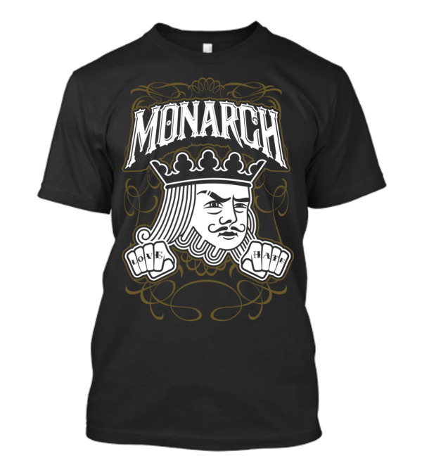 Monarch Arrogant King Love Hate Fists T-Shirt