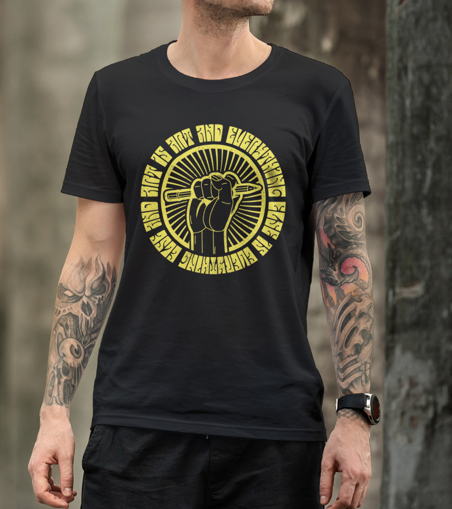 And Art Is Art And Everything Else Is Everything Else T-Shirt