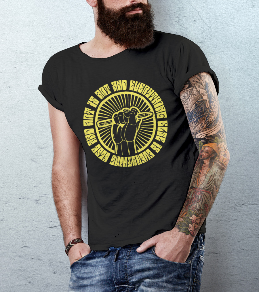 And Art Is Art And Everything Else Is Everything Else T-Shirt