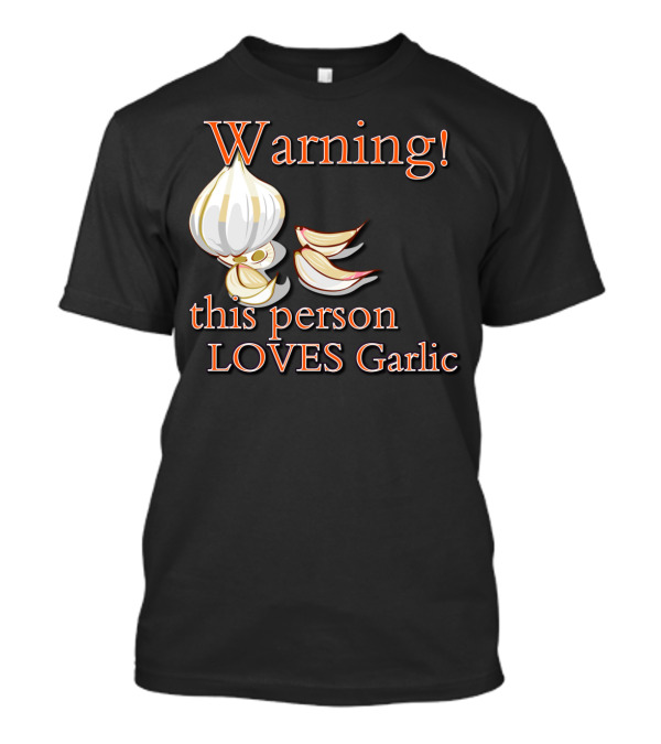 Warning This Person Loves Garlic T-Shirt
