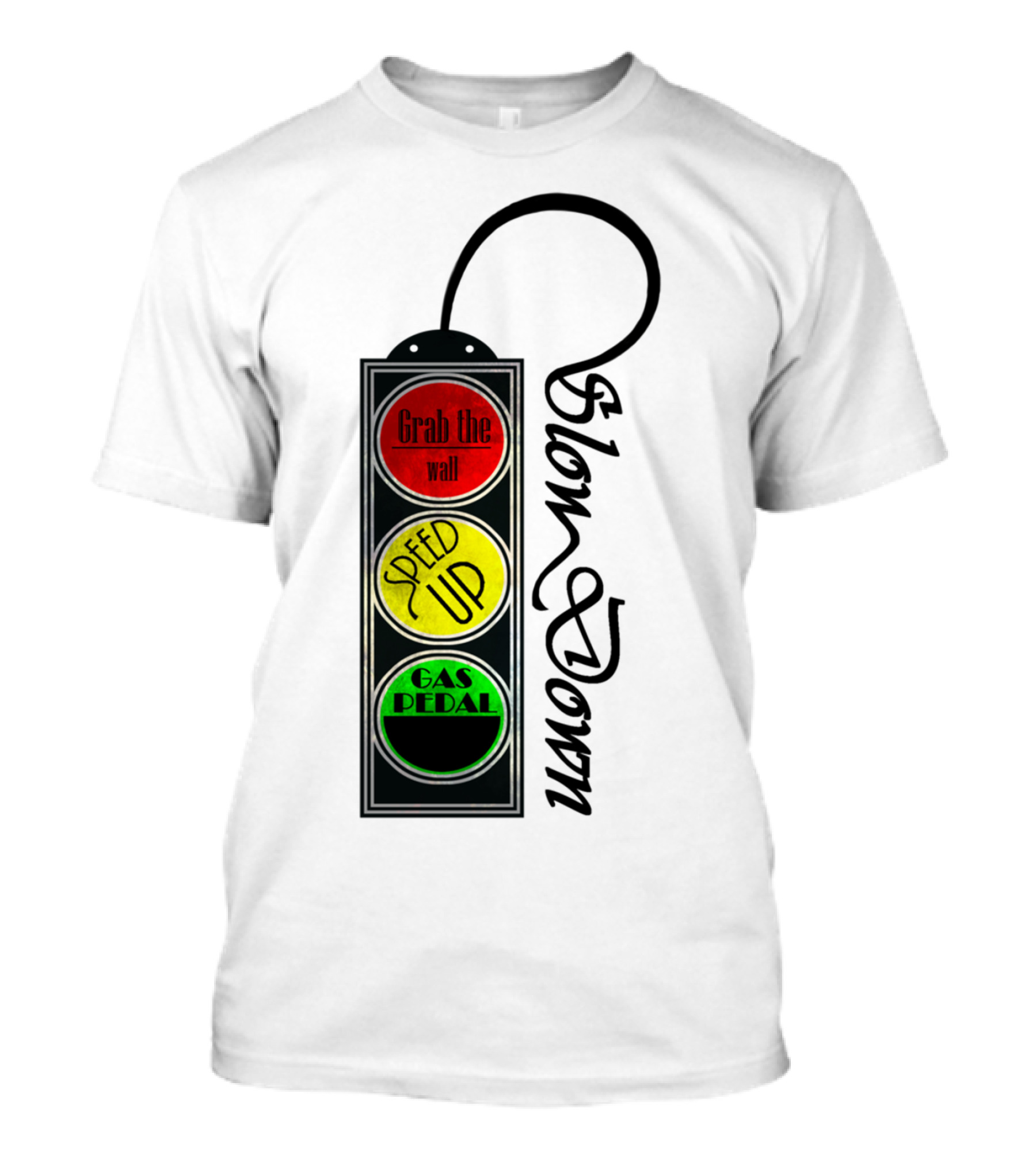 Grab The Wall Speed Up Gas Pedal Slow Down Signal T-Shirt