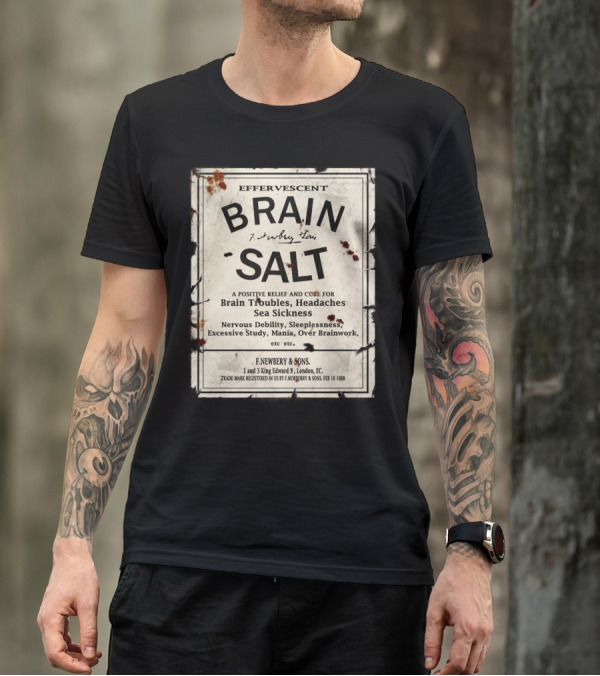 Effervescent Brain Salt Positive Relief Cure For Brain Troubles Headaches Sea Sickness Nervous Debility Sleeplessness Excessive Study Mania Over Brainwork F. Newbery And Sons 1888 T-Shirt