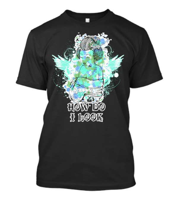 GEISHA HOW DO I LOOK T-Shirt