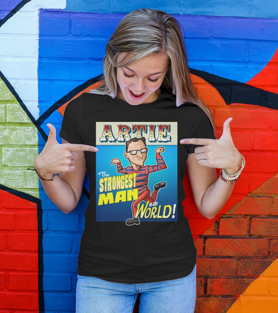 Artie The Strongest Man In The World T-Shirt