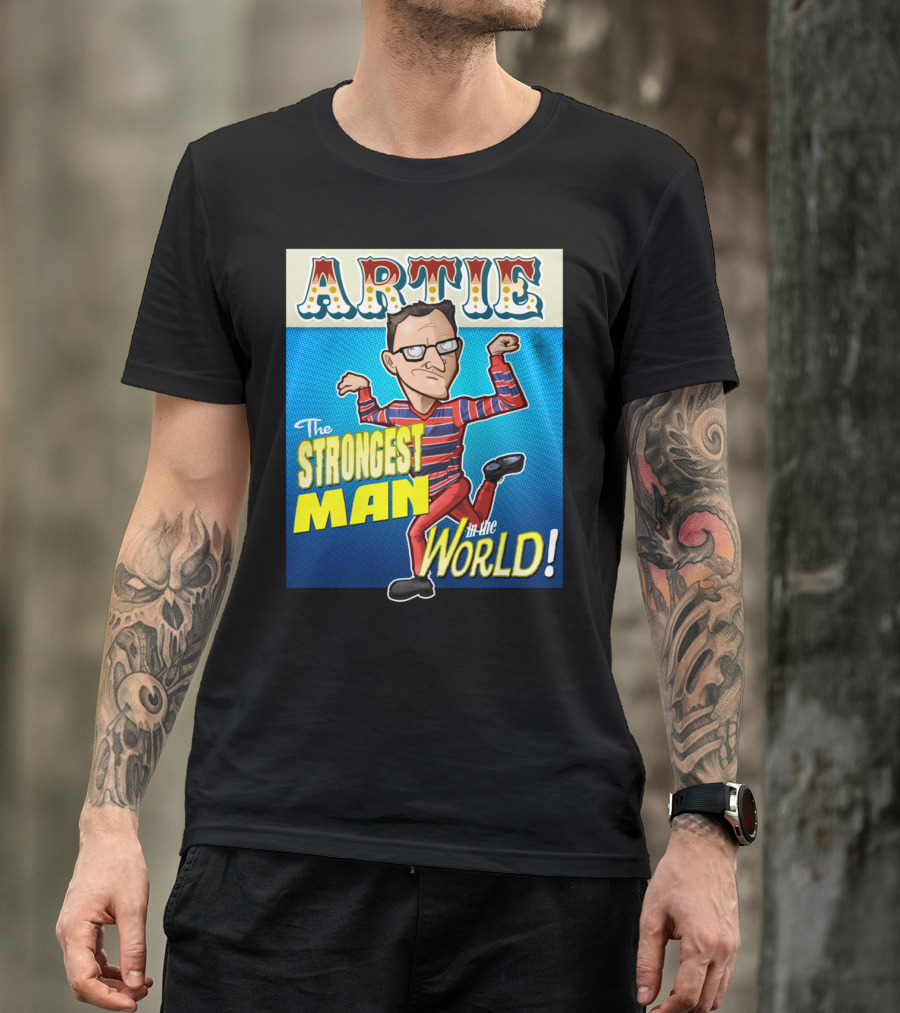 Artie The Strongest Man In The World T-Shirt