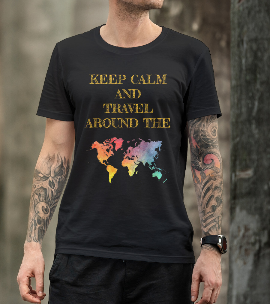 KEEP CALM AND TRAVEL AROUND THE WORLD WITH COLORFUL MAP BACKGROUND T-Shirt