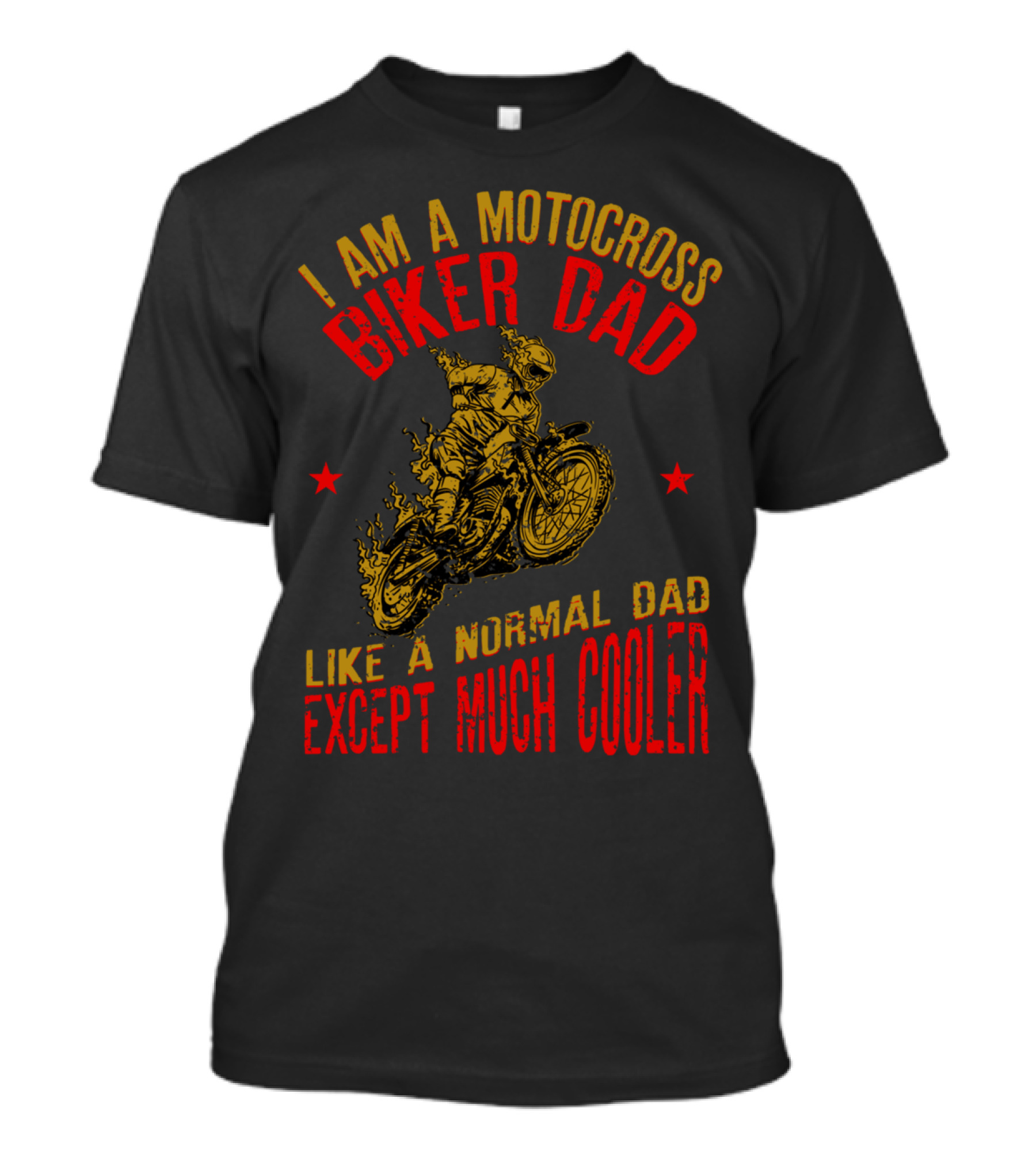 I Am A Motocross Biker Dad Like A Normal Dad Except Much Cooler T-Shirt