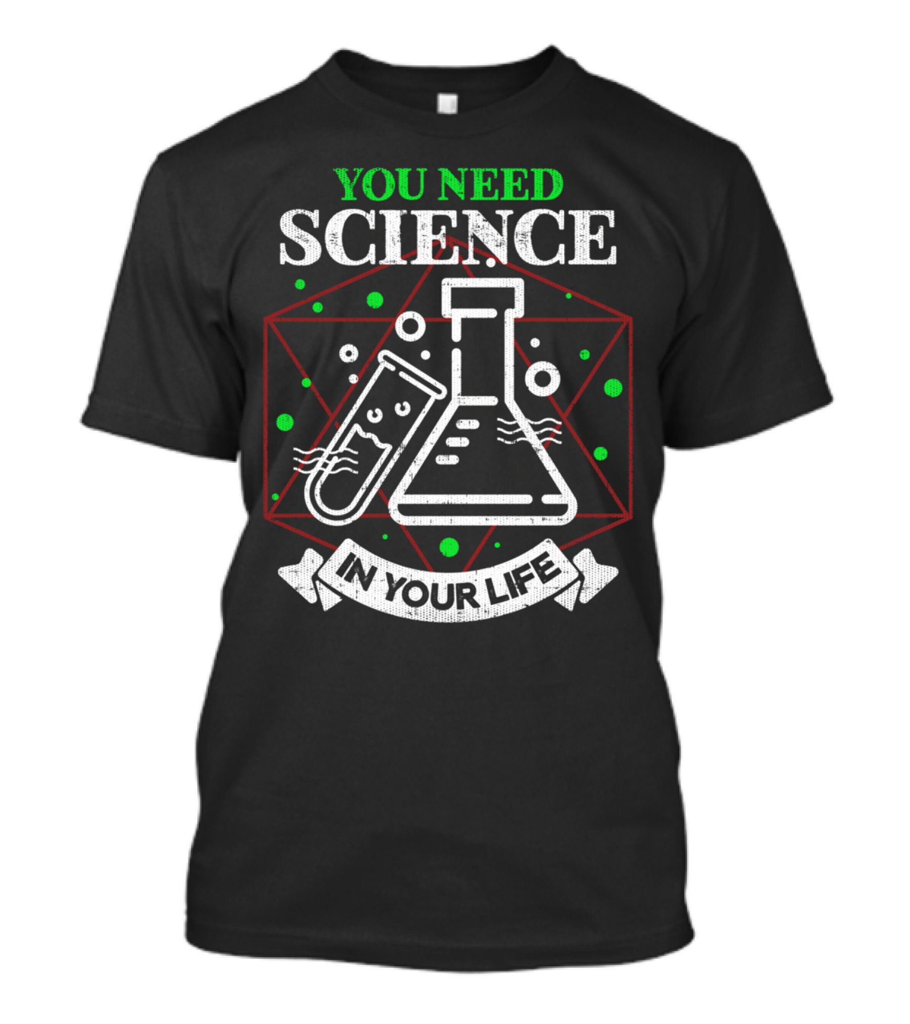 You Need Science In Your Life T-Shirt