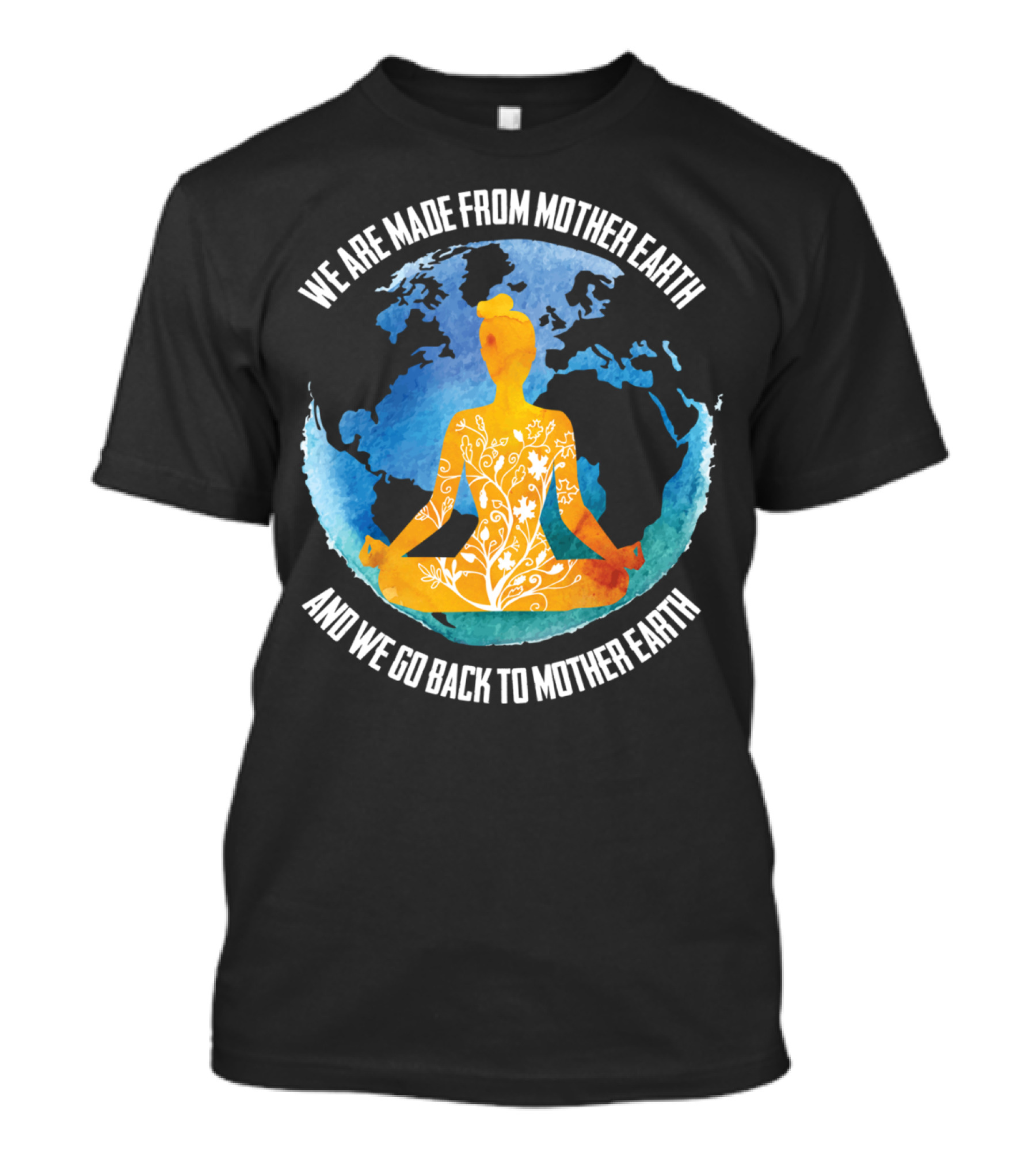 We Are Made From Mother Earth And We Go Back To Mother Earth Yoga Meditation Earth Map Floral T-Shirt