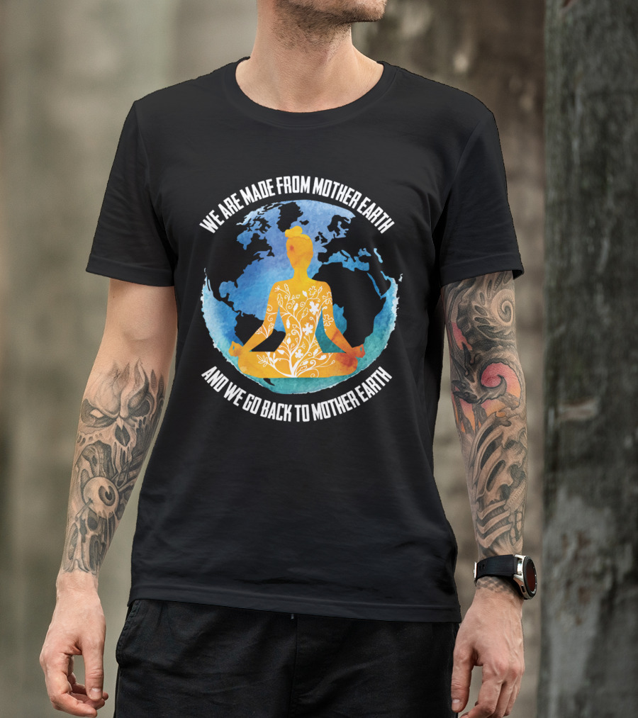 We Are Made From Mother Earth And We Go Back To Mother Earth Yoga Meditation Earth Map Floral T-Shirt