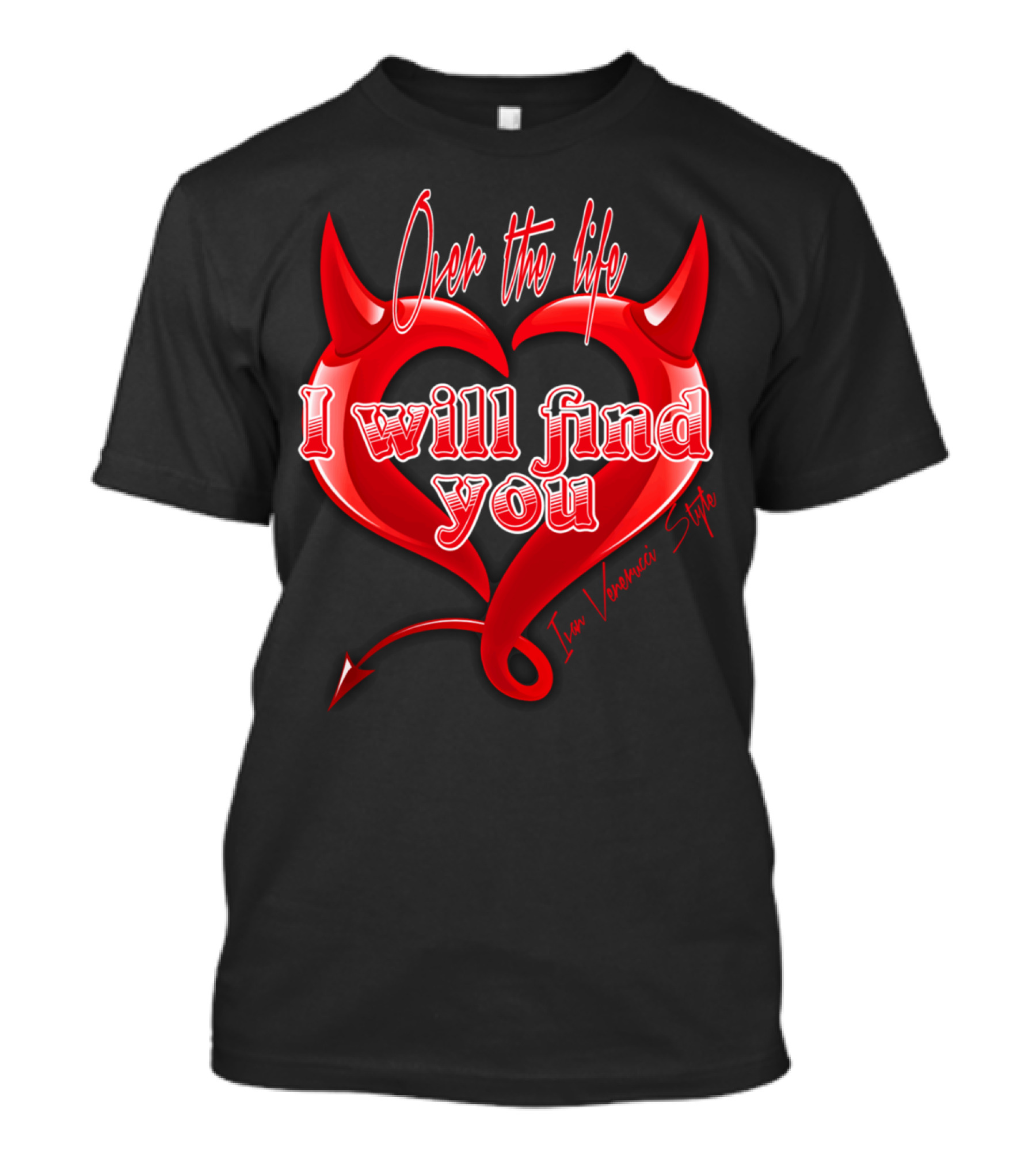 Over The Life I Will Find You Ivan Veneruci T-Shirt