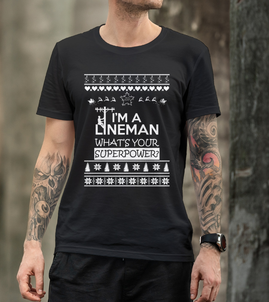 I'm A Lineman What's Your Superpower Christmas T-Shirt