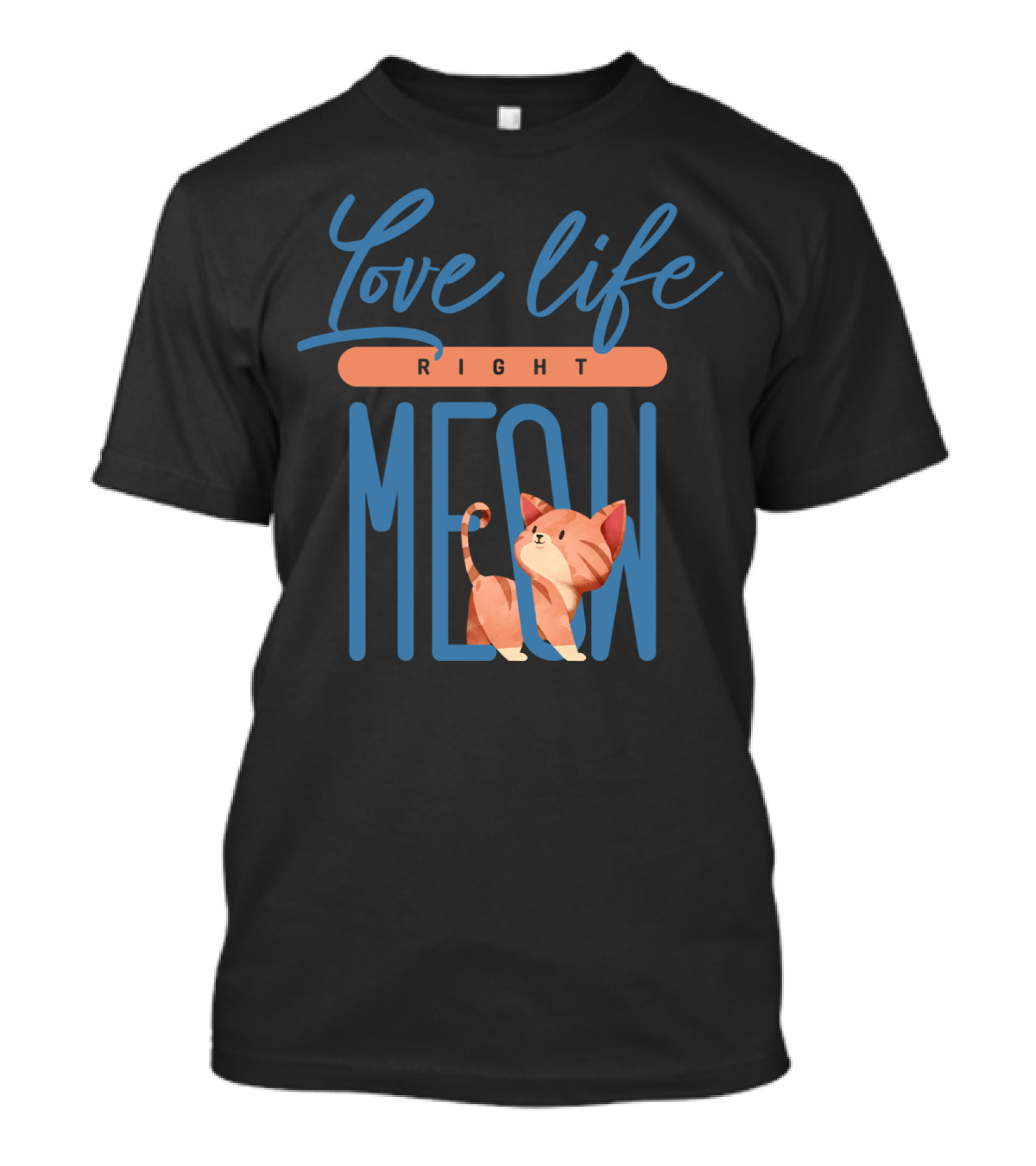 Love Life Right Meow Cat Typography T-Shirt