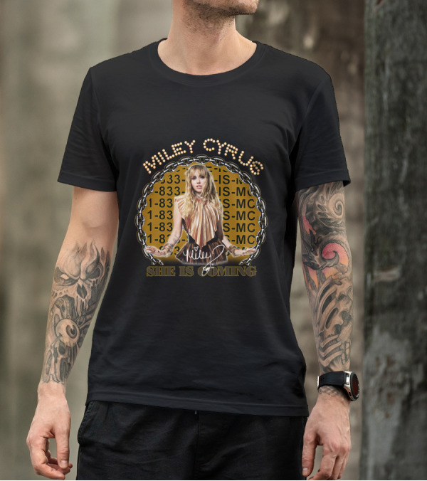 MILEY CYRUS SHE IS COMING 1-833-SHE-IS-MC T-Shirt