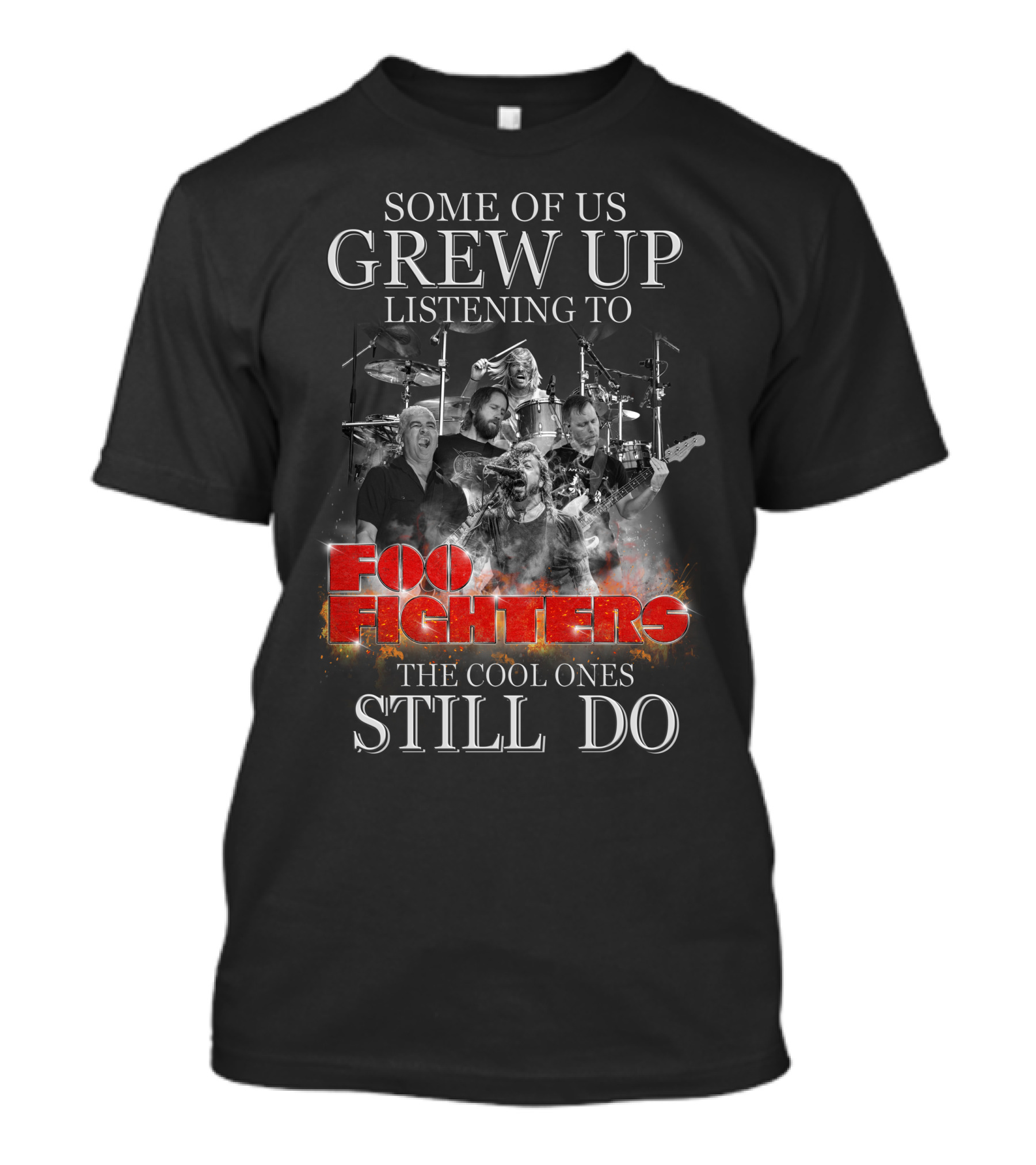 Some Of Us Grew Up Listening To Foo Fighters The Cool Ones Still Do T-Shirt