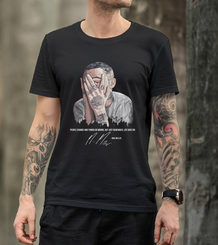 People Change Mac Miller Life Goes On T-Shirt