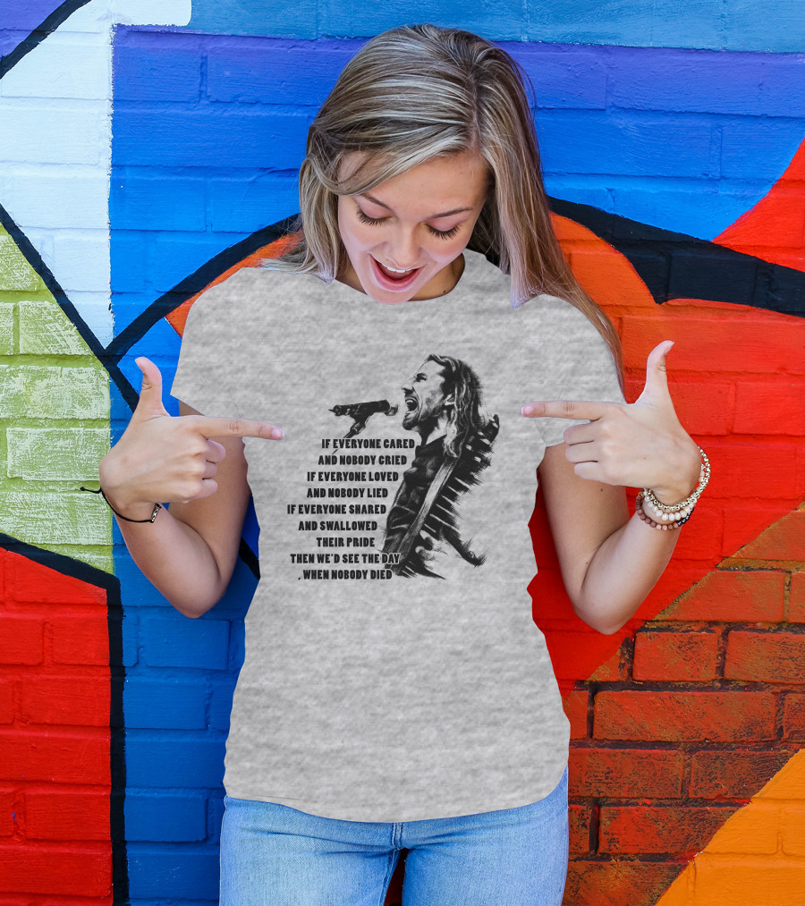 If Everyone Cared And Nobody Cried T-Shirt