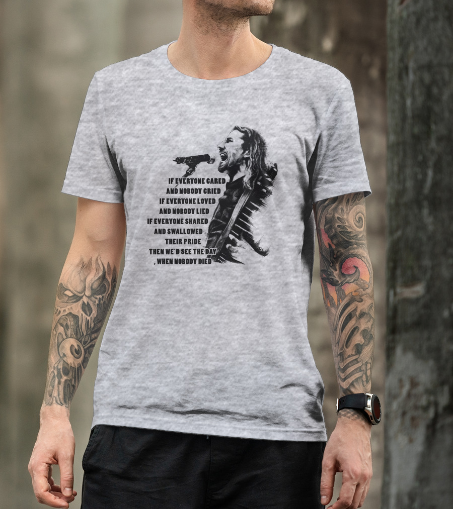If Everyone Cared And Nobody Cried T-Shirt