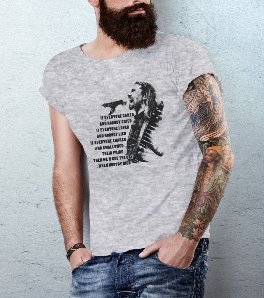 If Everyone Cared And Nobody Cried T-Shirt