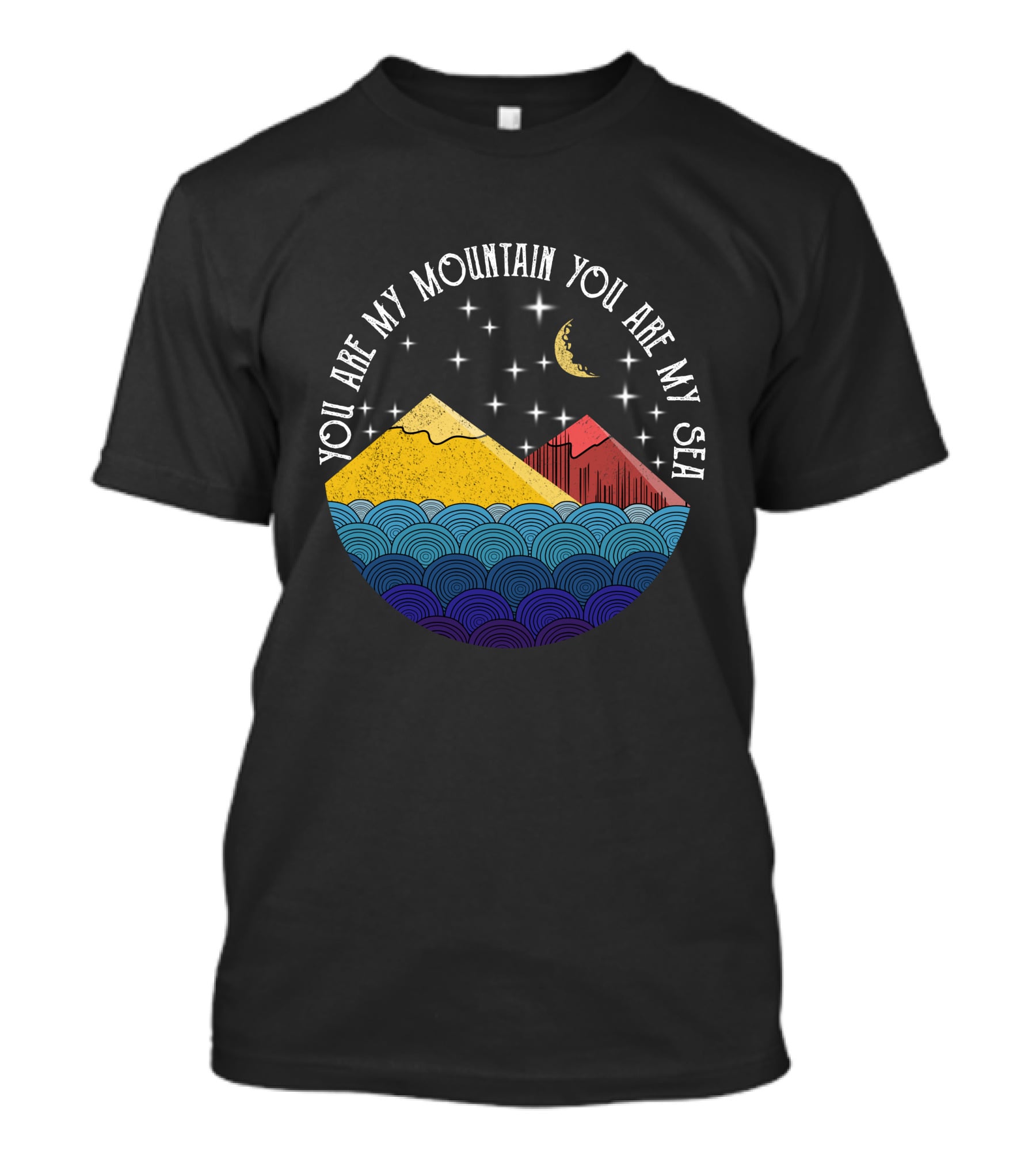 You Are My Mountain You Are My Sea T-Shirt