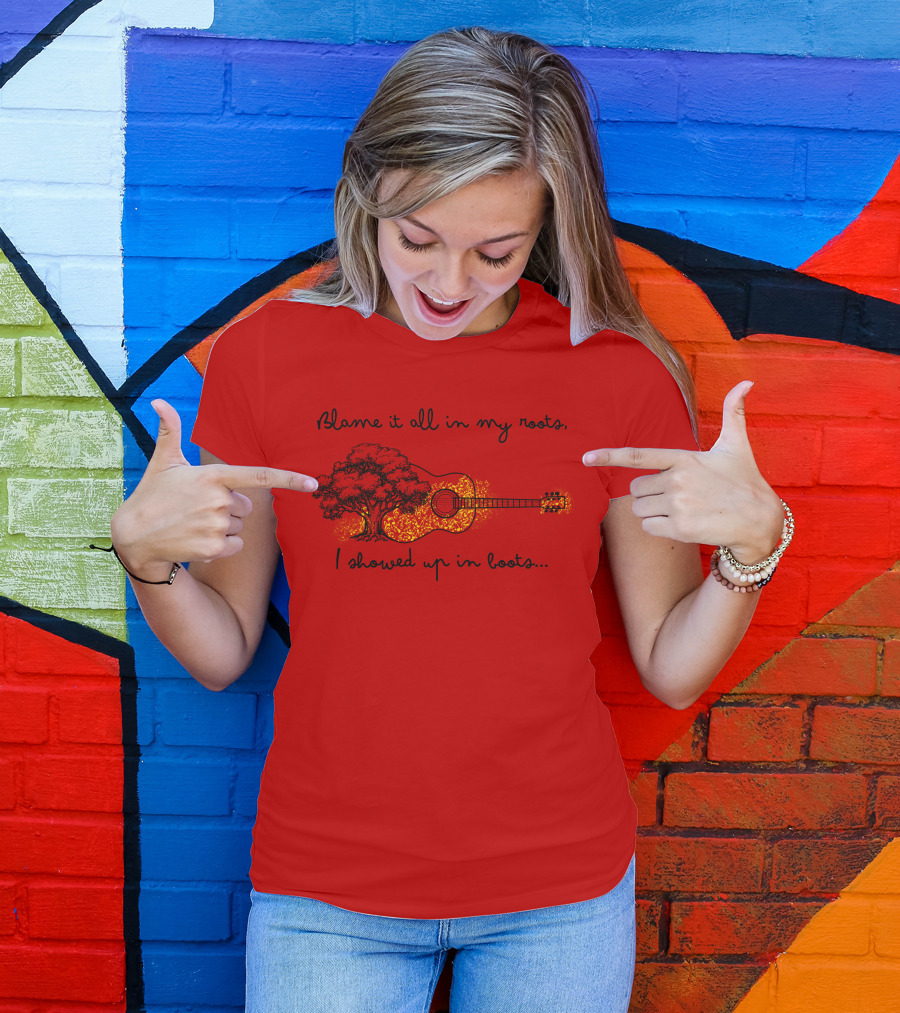 Blame It All In My Roots I Showed Up In Boots Guitar And Tree T-Shirt