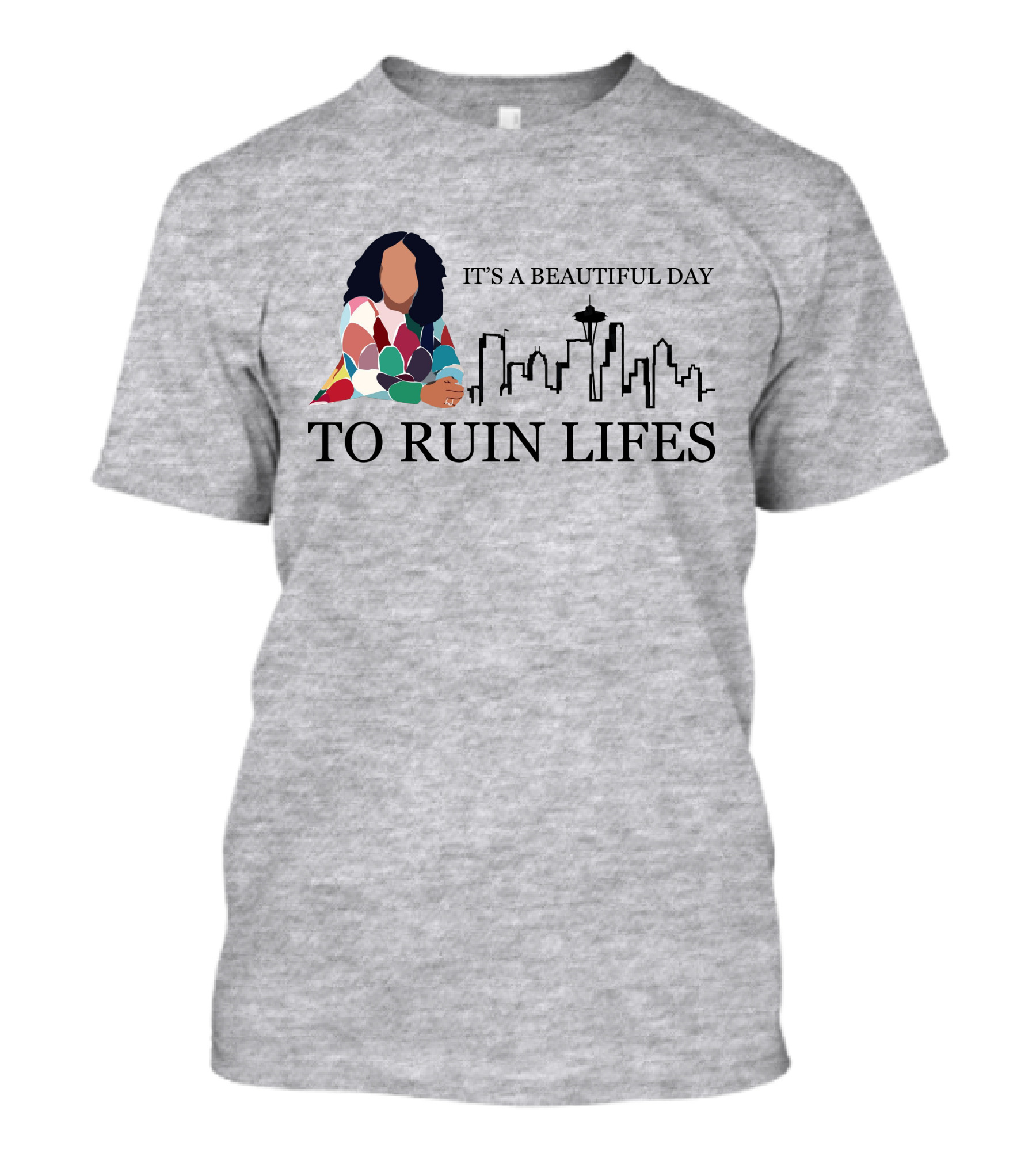 It's A Beautiful Day To Ruin Lifes Seattle Skyline T-Shirt