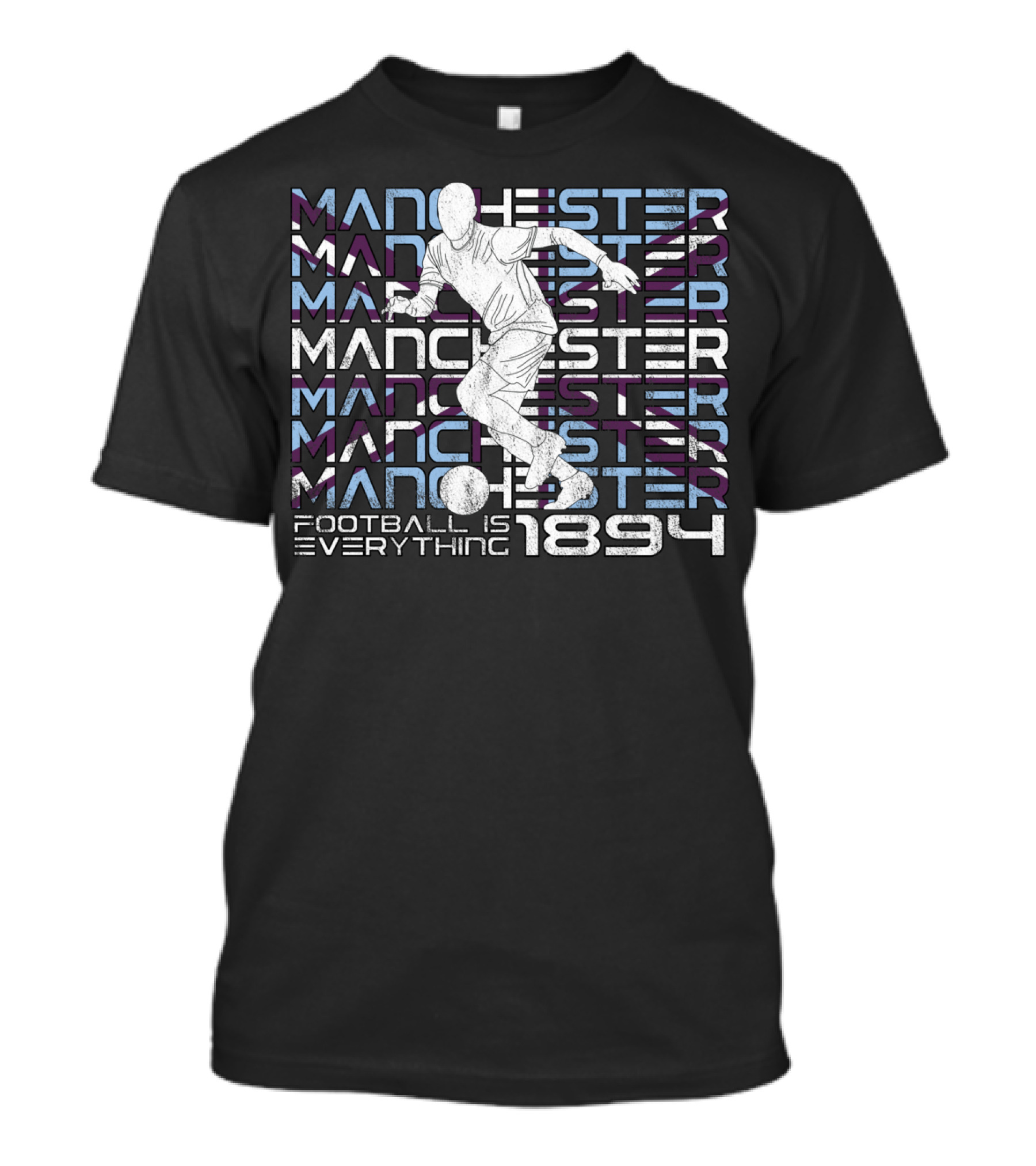 MANCHESTER FOOTBALL IS EVERYTHING 1894 CITY OF MANCHESTER T-Shirt