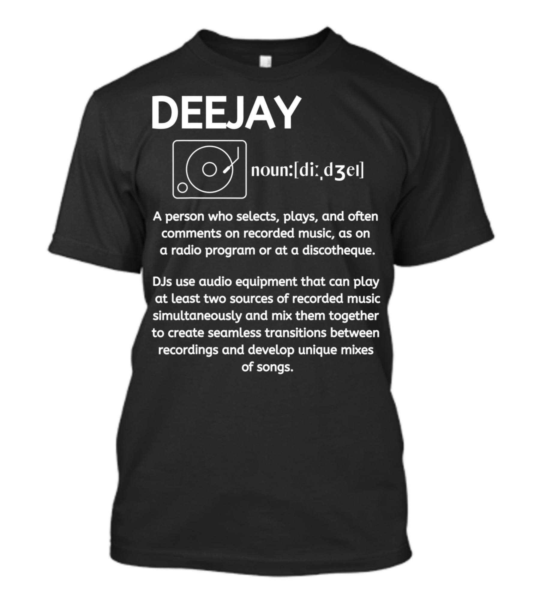 DEEJAY FUNNY DJ DISCJOCKEY MEANING DEFINITION AUDIO EQUIPMENT MUSIC MIXES T-Shirt