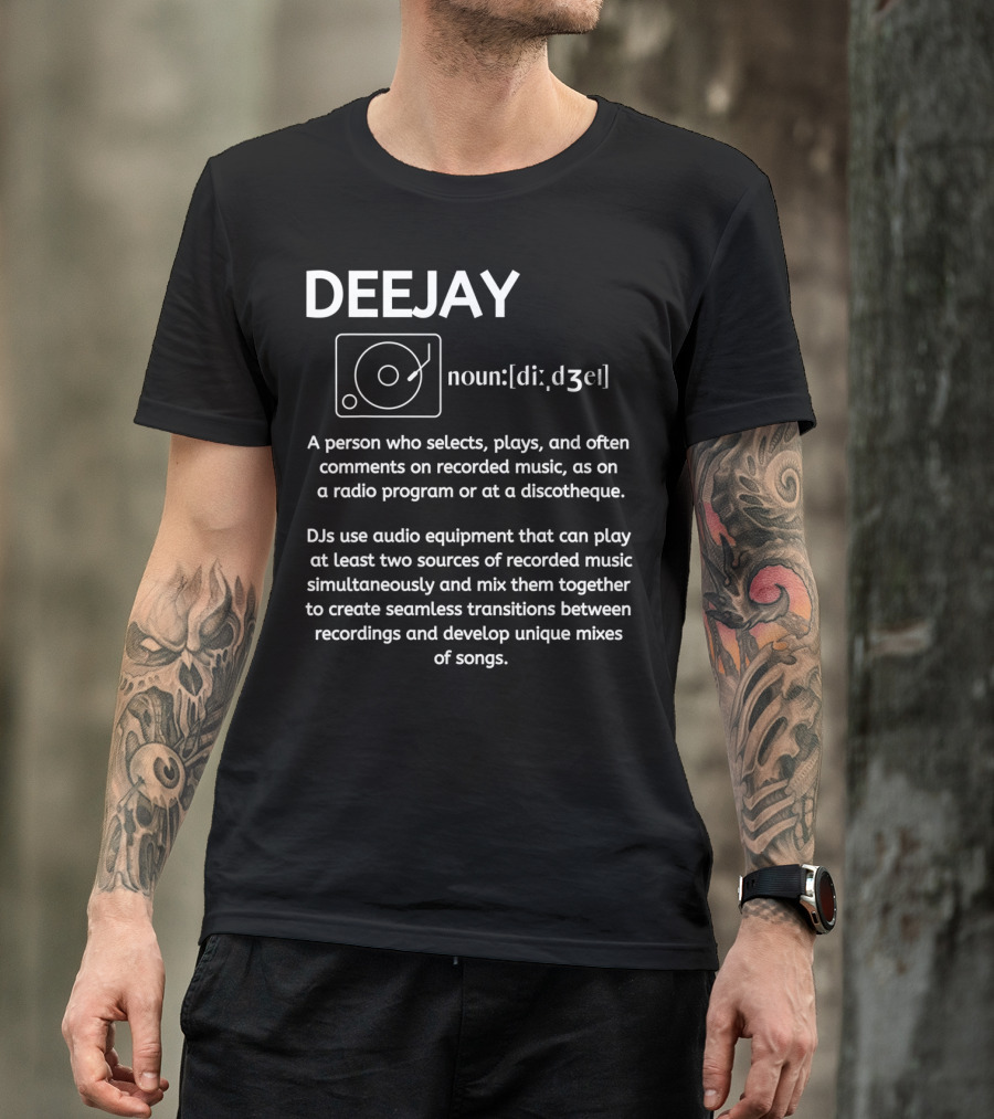 DEEJAY FUNNY DJ DISCJOCKEY MEANING DEFINITION AUDIO EQUIPMENT MUSIC MIXES T-Shirt
