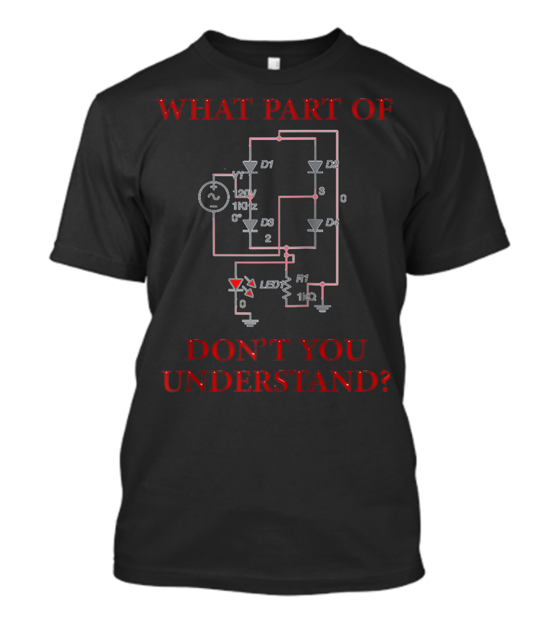 WHAT PART OF OHM'S LAW BRIDGE RECTIFIER DON'T YOU UNDERSTAND? T-Shirt