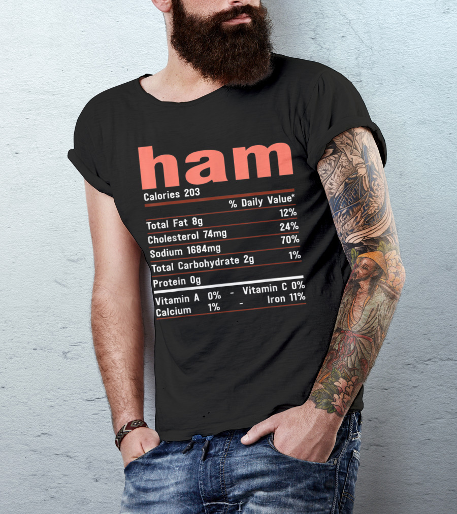 HAM FUNNY CHRISTMAS FOOD NUTRITION FACTS CALORIES CHOLESTEROL SODIUM CARBOHYDRATE PROTEIN VITAMIN IRON T-Shirt