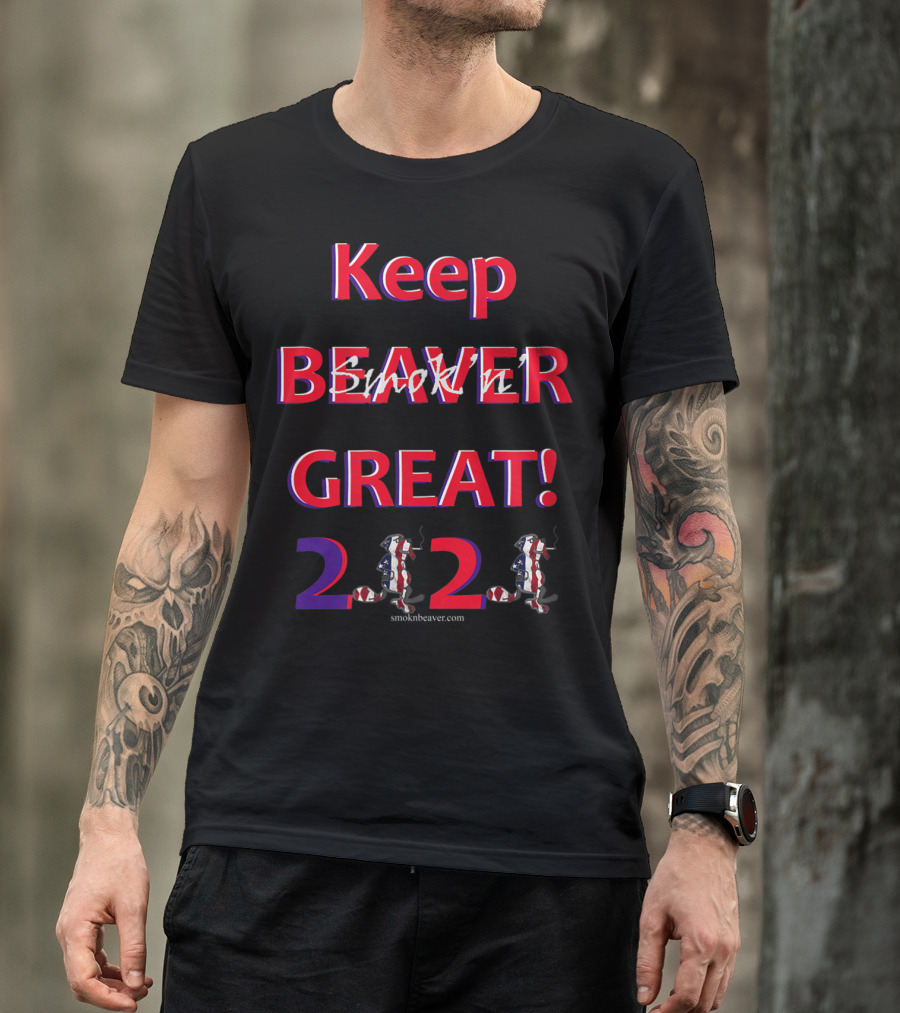 Keep Smokin' Beaver Great T-Shirt