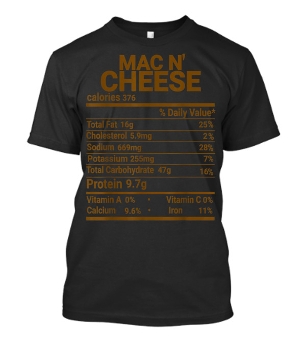 MAC N' CHEESE CALORIES 376 PROTEIN 9.7G NUTRITION FACTS T-Shirt