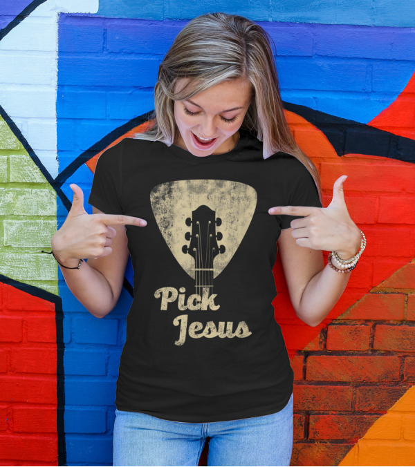 Pick Jesus Guitar Music Pastor T-Shirt