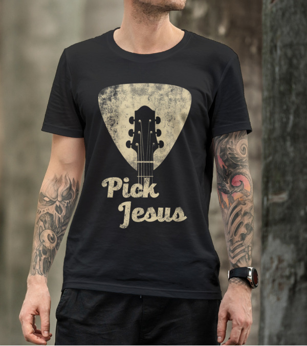 Pick Jesus Guitar Music Pastor T-Shirt