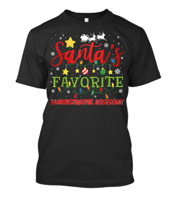 SANTA'S FAVORITE ADMINISTRATIVE ASSISTANT SLEIGH LIGHTS AND DECORATIONS T-Shirt