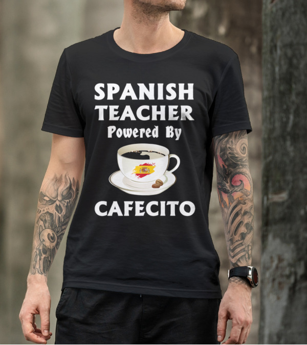 SPANISH TEACHER Powered By Cafecito T-Shirt